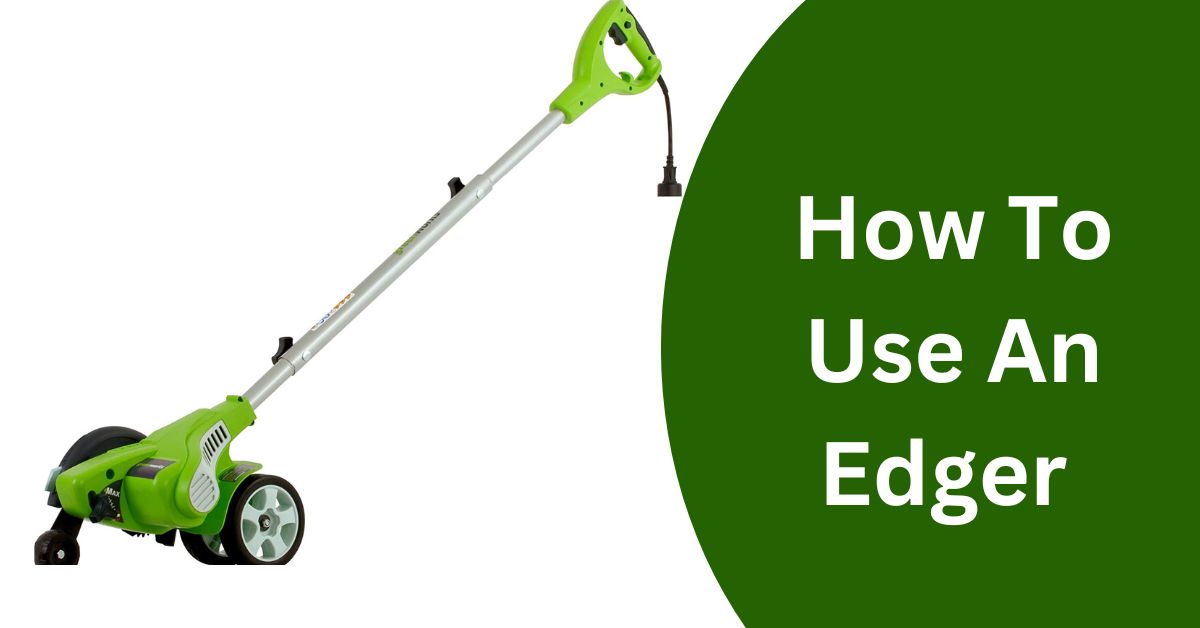 How To Use An Edger
