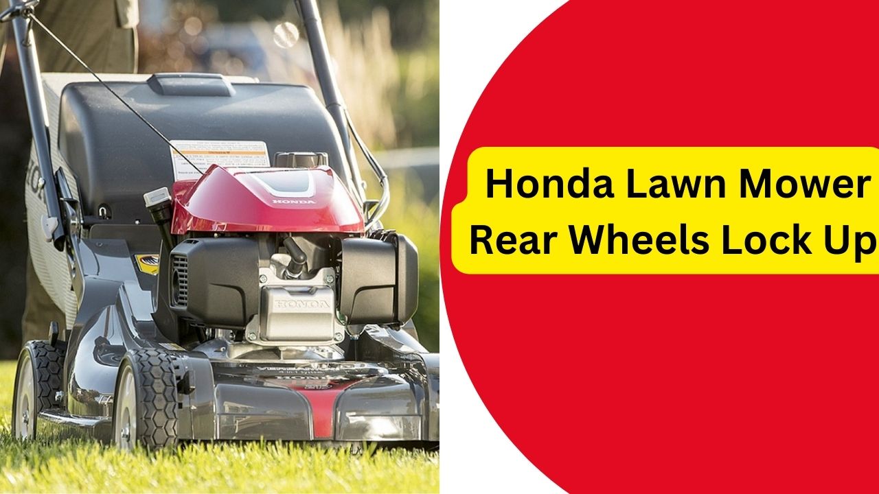 Honda Lawn Mower Rear Wheels Lock Up