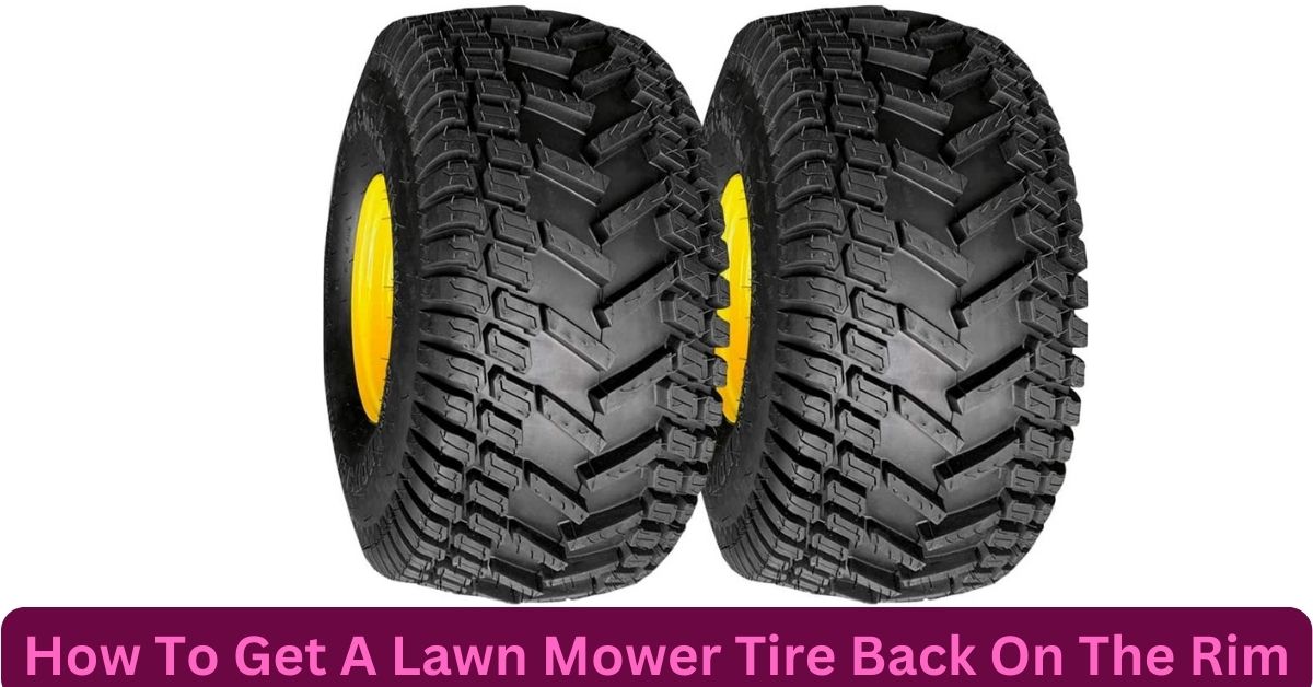 How To Get A Lawn Mower Tire Back On The Rim
